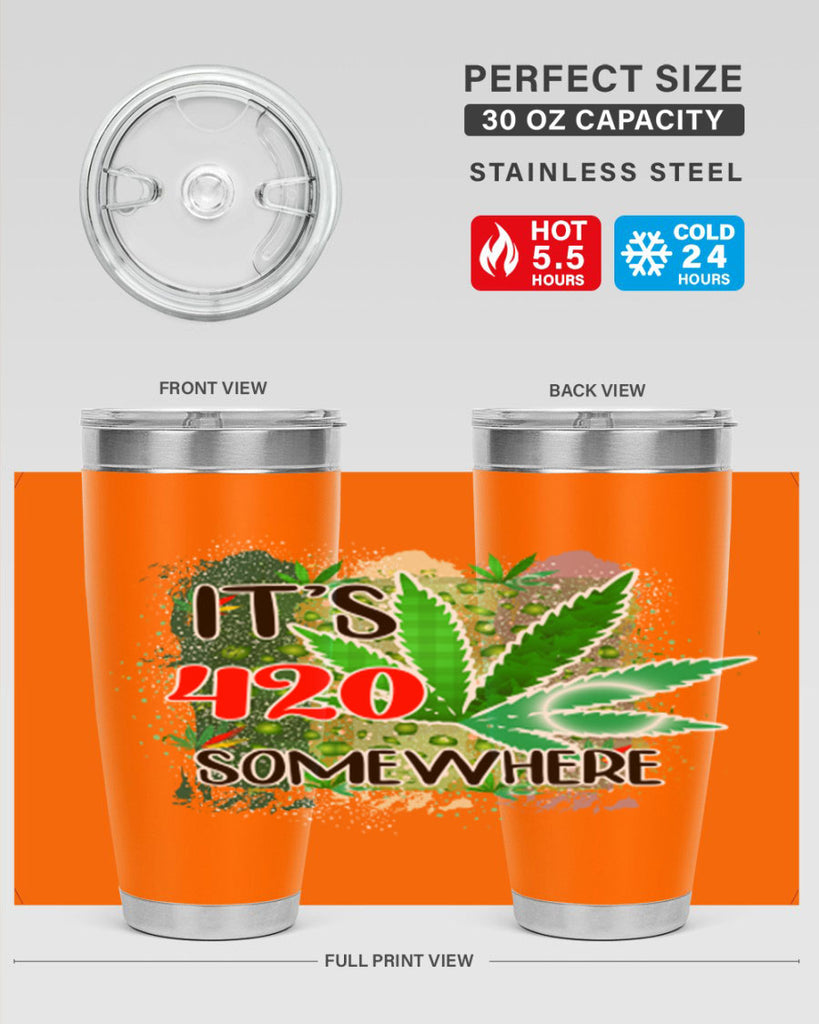 Its 420 Somewhere 153#- marijuana- Tumbler