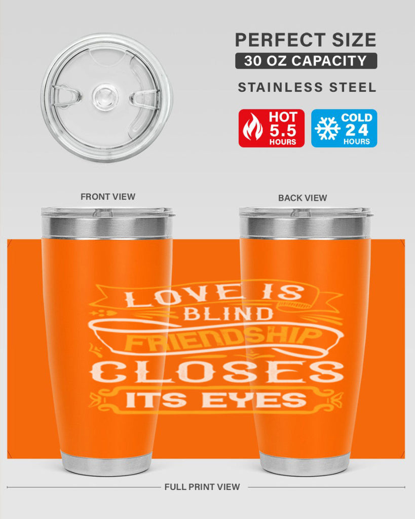 Love is blind friendship closes its eyes Style 71#- Best Friend- Tumbler