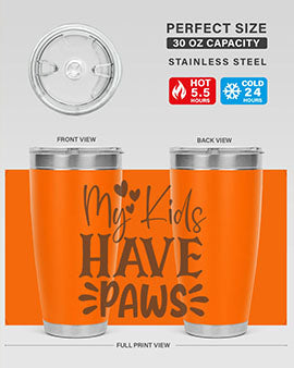 My Kids Have Paws Style 21#- cat- Tumbler