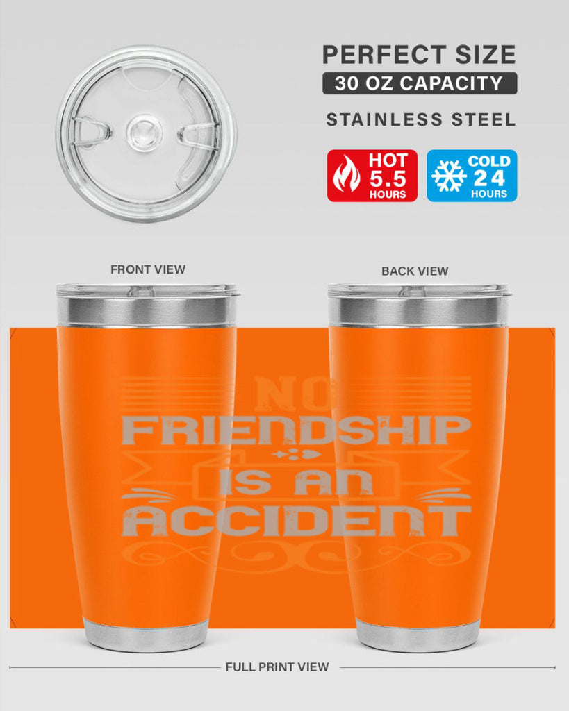 No friendship is an accident Style 65#- Best Friend- Tumbler