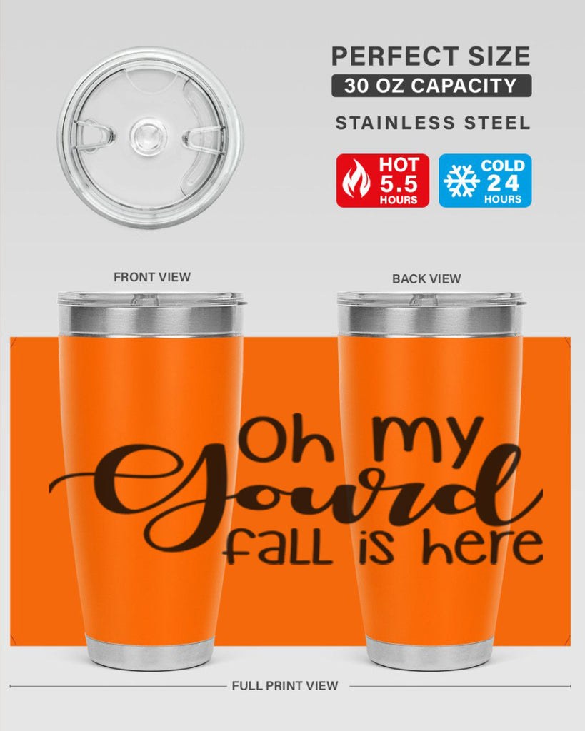 Oh My Gourd Fall Is Here 455#- fall- Tumbler