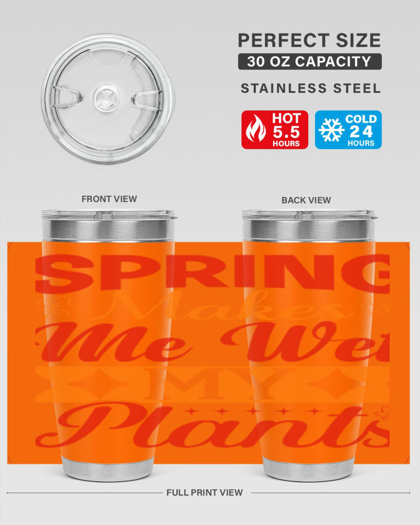 Spring makes me wet my plants 471#- spring- Tumbler