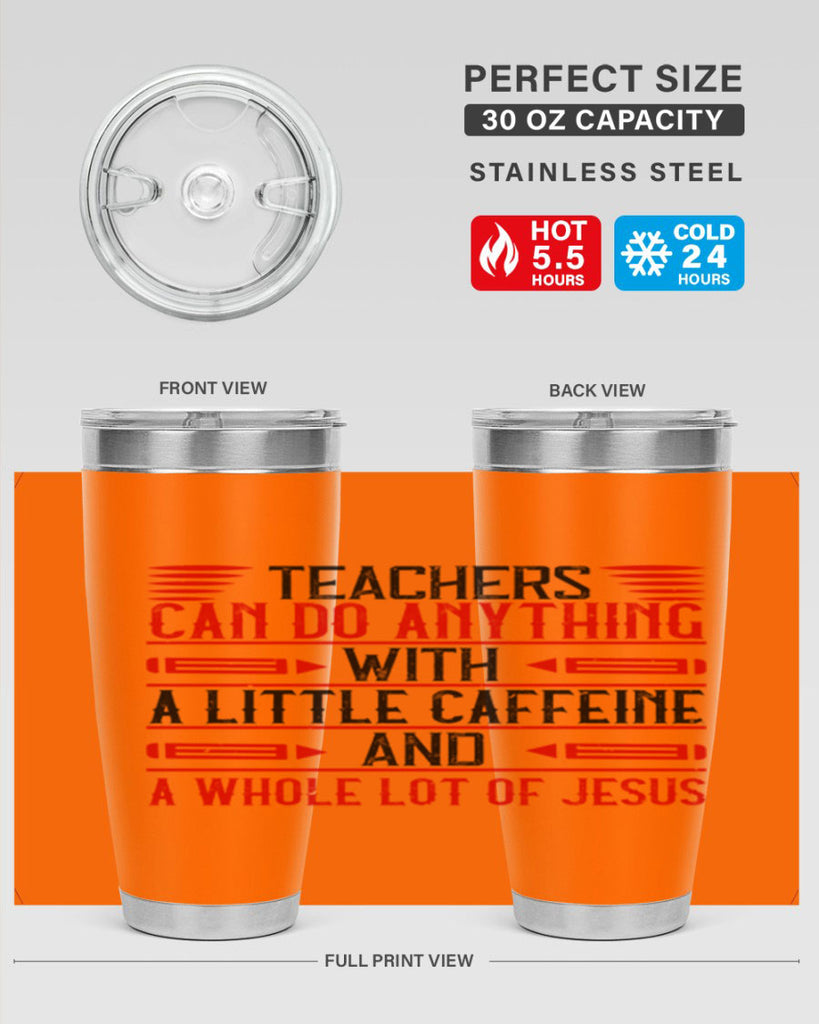 Teachers Can Do Anything With A Little Caffeine And A Whole Lot Of Jesus Style 10#- teacher- tumbler