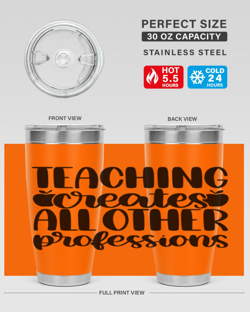 Teaching Creates All Other Style 43#- teacher- tumbler