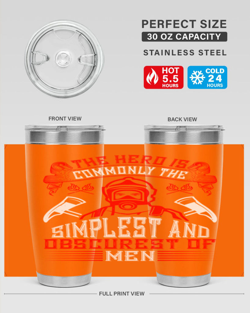 The hero is commonly the simplest and obscurest of men Style 20#- fire fighter- tumbler