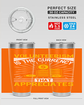 Volunteerism is currency that appreciates Style 16#- volunteer- Tumbler