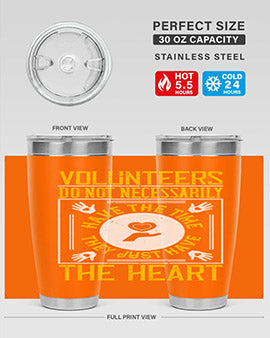 Volunteers do not necessarily have the time they just have the heart Style 13#- volunteer- Tumbler