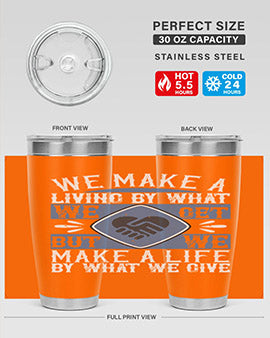 We make a living by what we get but we make a life by what we give Style 11#- volunteer- Tumbler