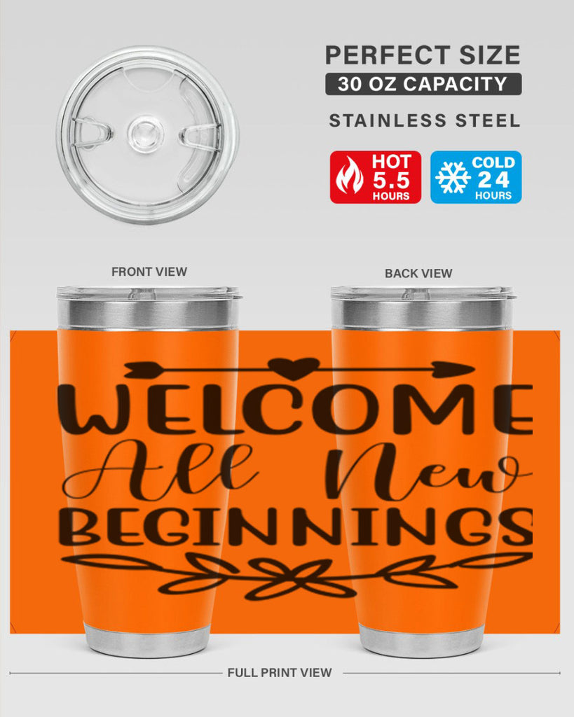 Welcome All New Beginnings 563#- spring- Tumbler