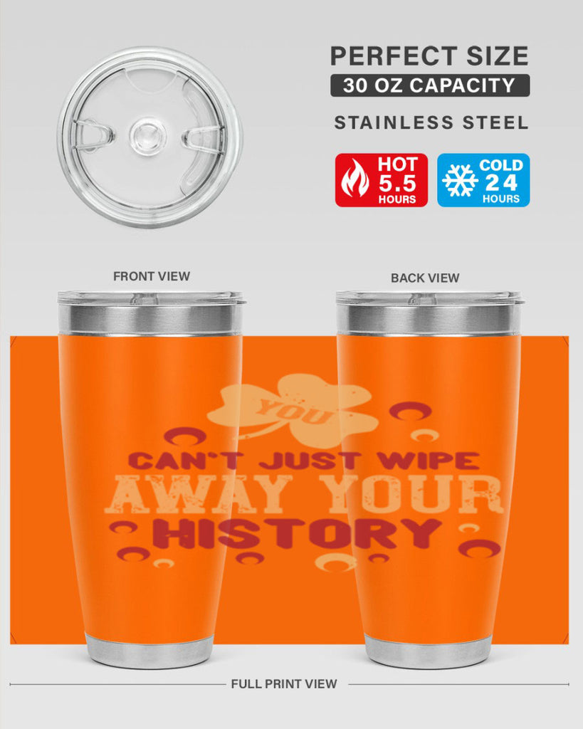 You cant just wipe away your history Style 12#- baby- Tumbler