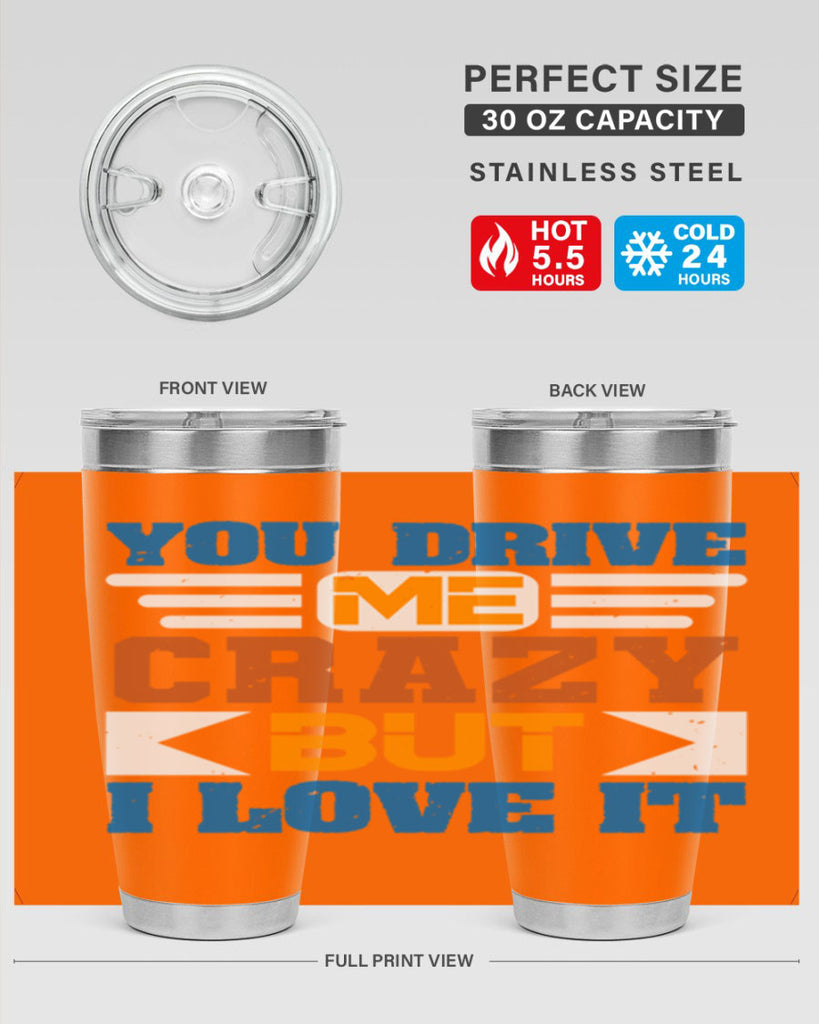 You drive me crazy but I love it Style 17#- Best Friend- Tumbler