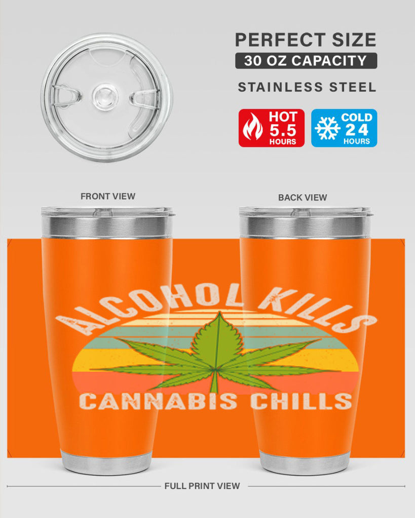 alcohol kills cannabis chills 9#- marijuana- Tumbler