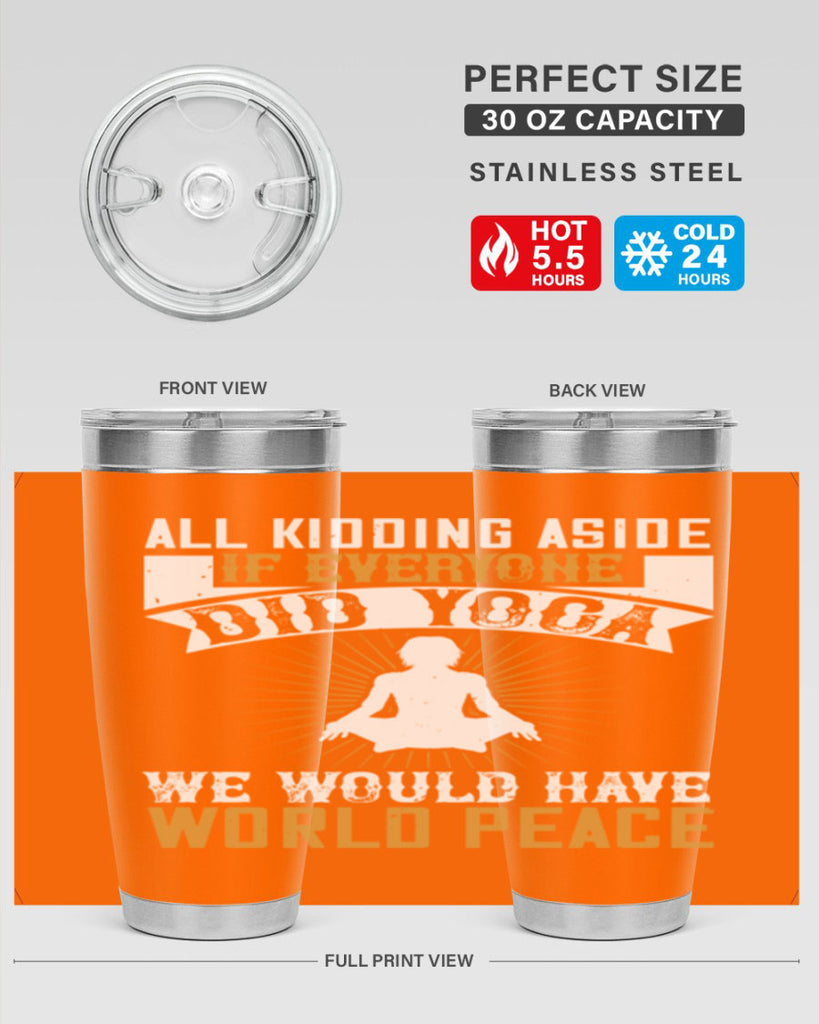 all kidding aside if everyone did yoga we would have world peace 96#- yoga- Tumbler