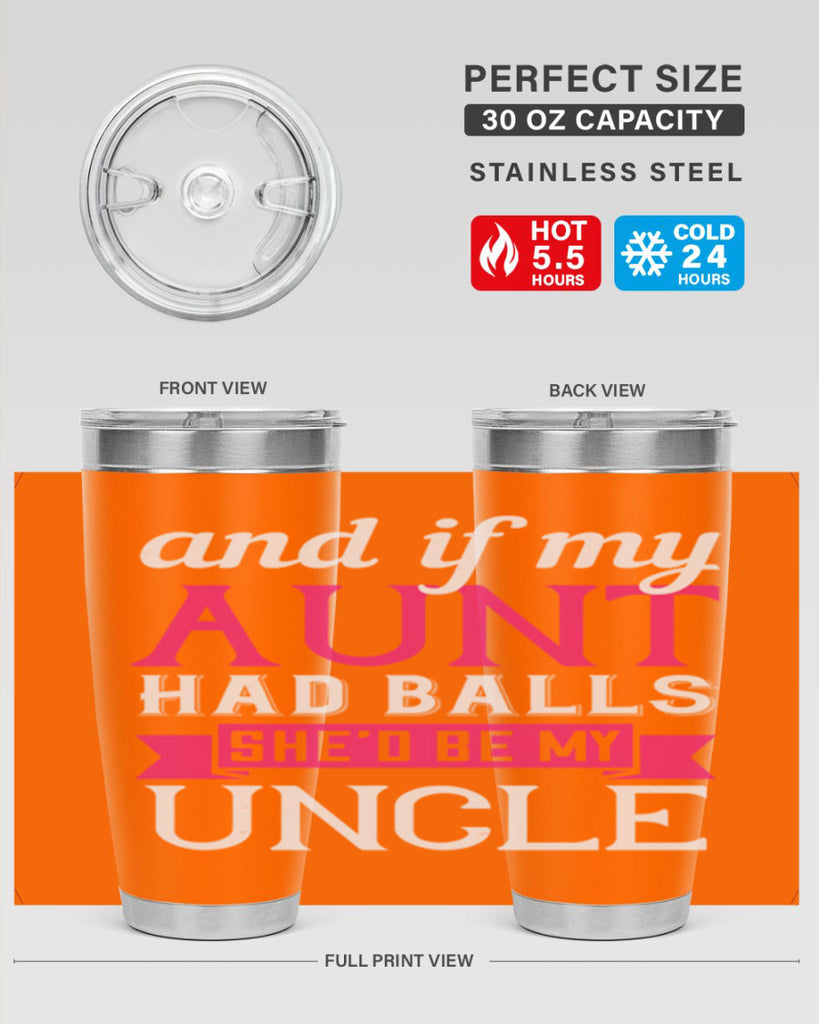 and if my aunt had balls she’d be my uncle Style 71#- aunt- Tumbler