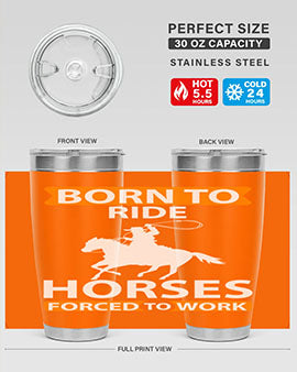 born to ride horses forced to work Style 6#- horse- Tumbler