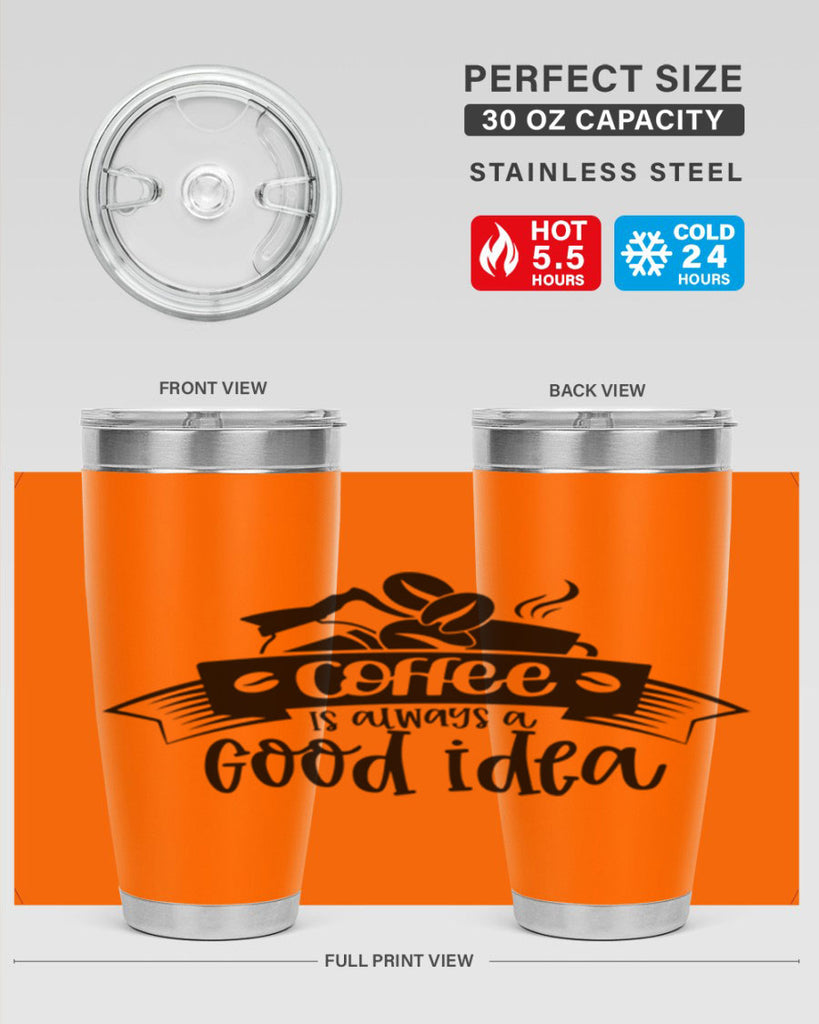 coffe is always a good idea 181#- coffee- Tumbler