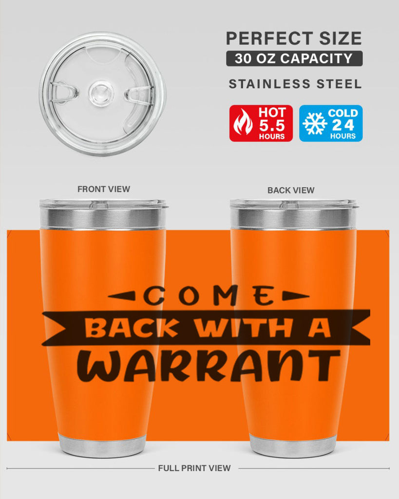 come back with a warrant 80#- home- Tumbler