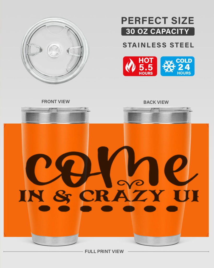 come in crazy up 79#- home- Tumbler