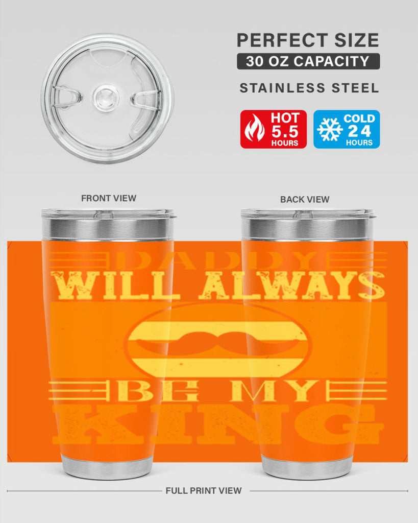 daddy will always be my king 236#- fathers day- Tumbler