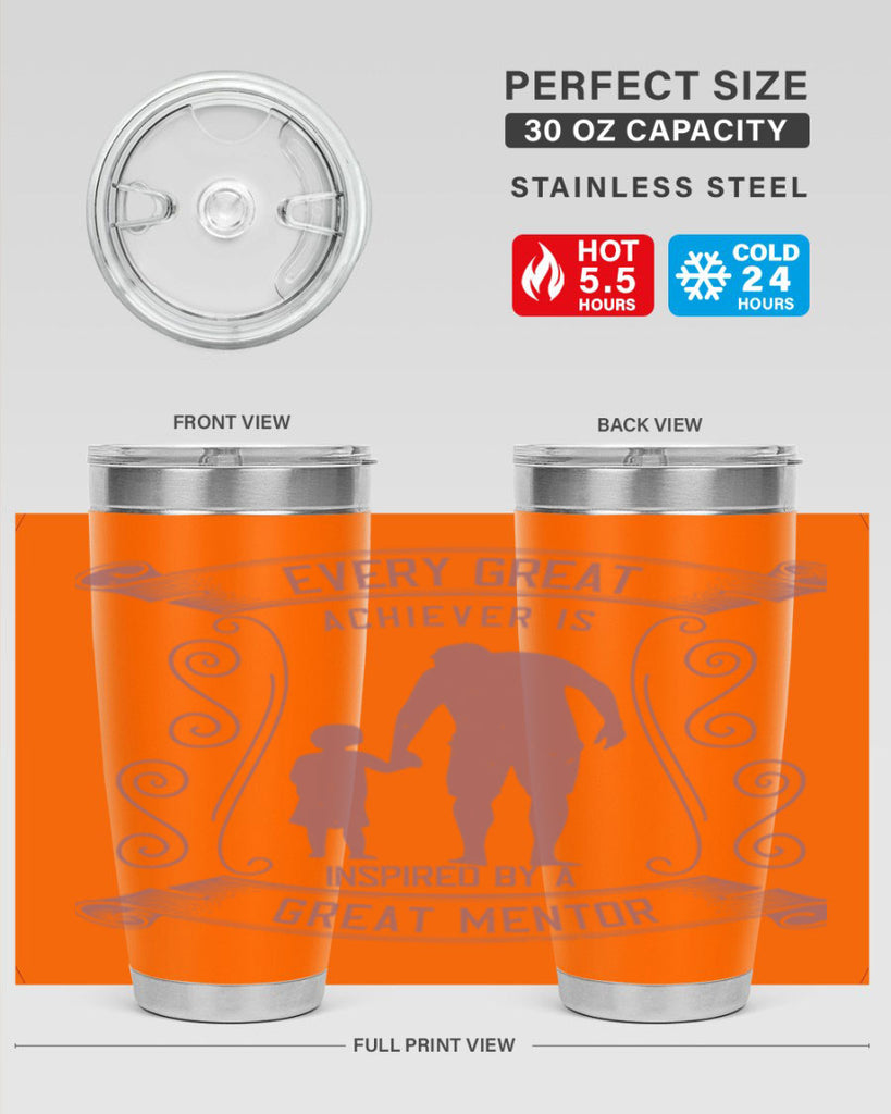 every great achiever is inspired by a great mentor 268#- fathers day- Tumbler