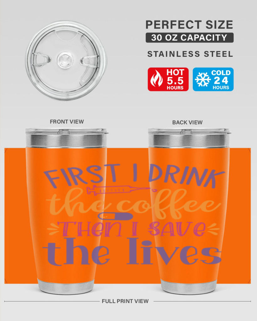 first i drink the coffee then i save the lives Style Style 189#- nurse- tumbler