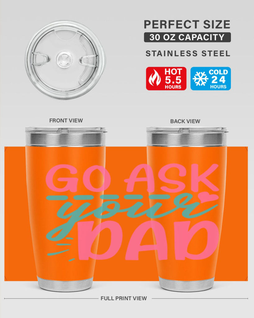 go ask your dad 14#- dad- Tumbler