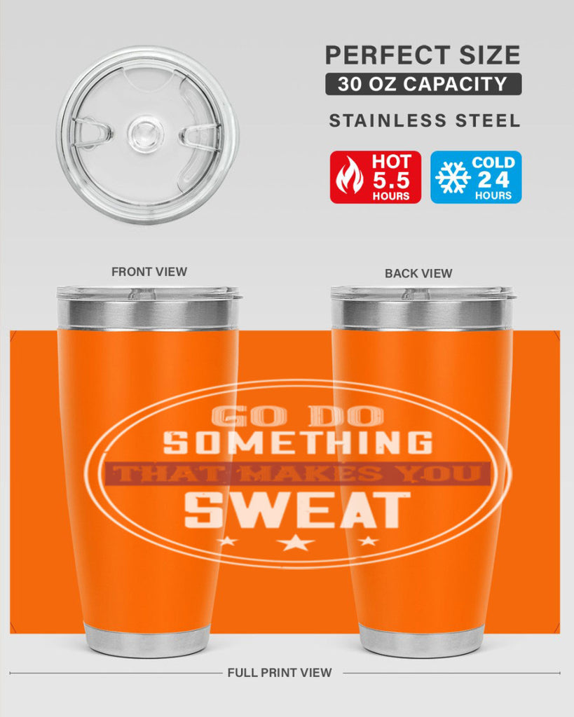 go do something that makes you sweat 10#- gym- Tumbler