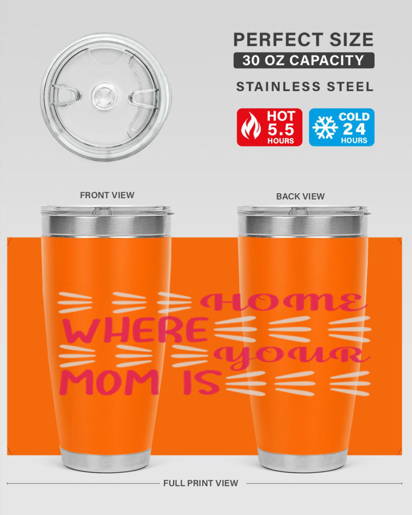 home is where your mom is 167#- mom- Tumbler