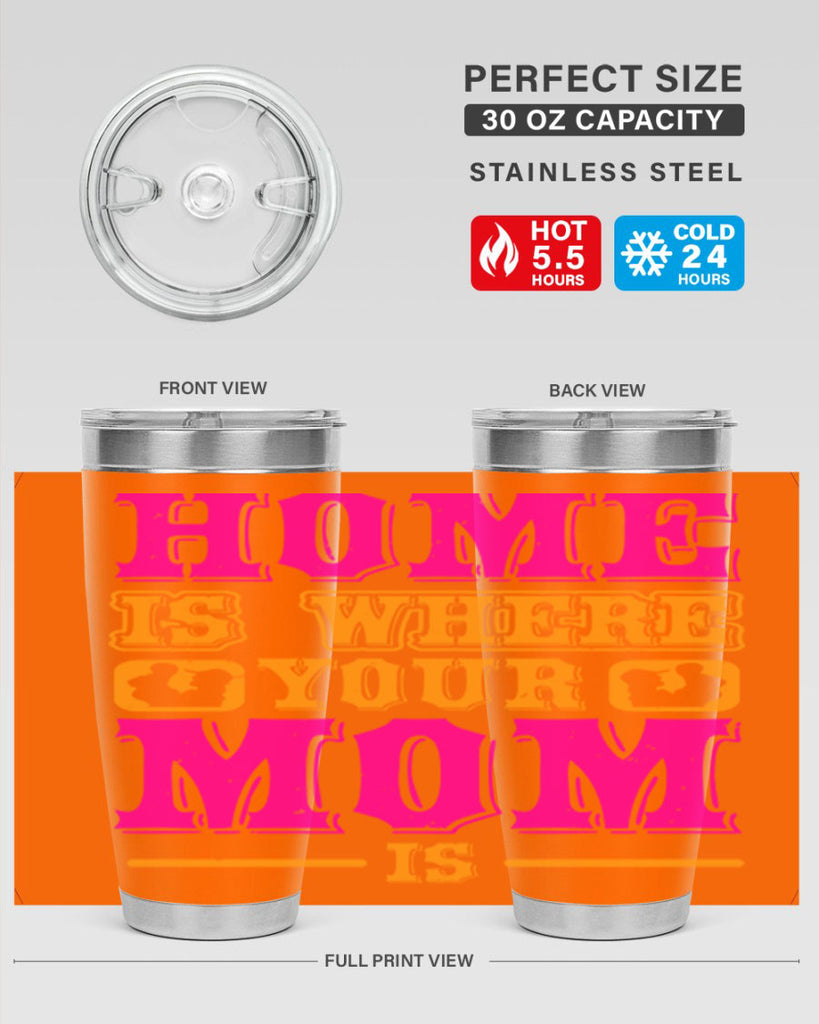 home is where your mom is 72#- mothers day- Tumbler