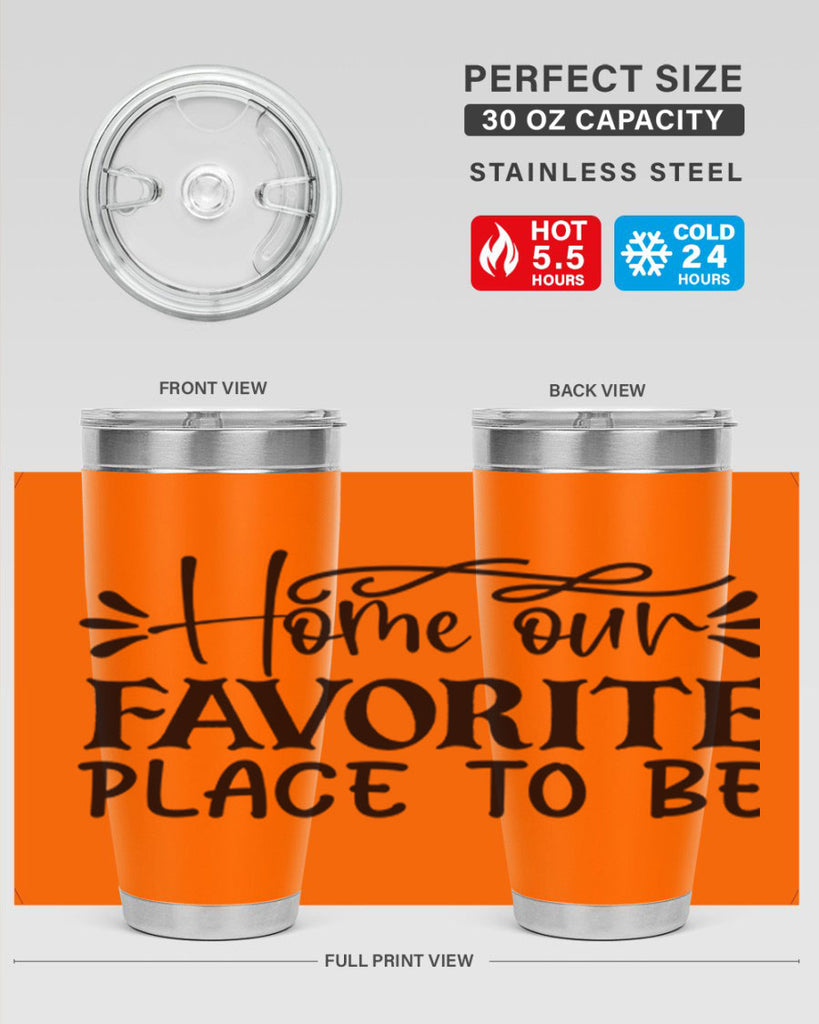 home our favorite place to be 68#- home- Tumbler