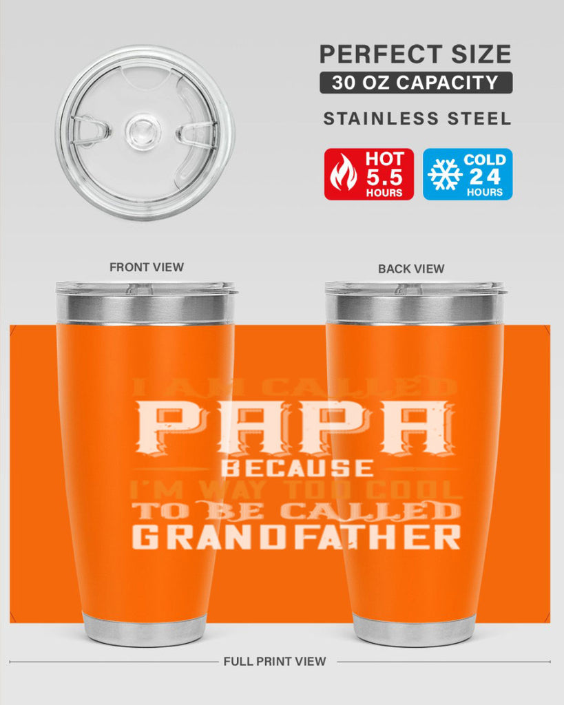 i am called papa because im way to cool 41#- grandpa - papa- Tumbler