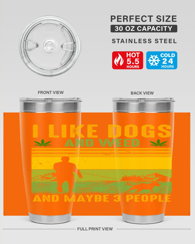 i like dogs and weed and maybe three people 122#- marijuana- Tumbler