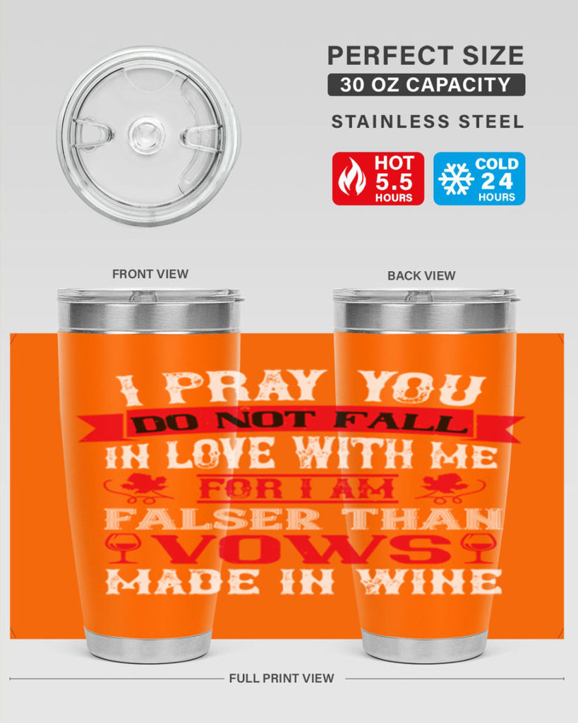 i pray you do not fall in love with me 79#- wine- Tumbler