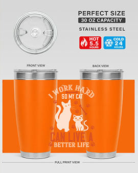 i work hard so my cat can live a better life Style 59#- cat- Tumbler