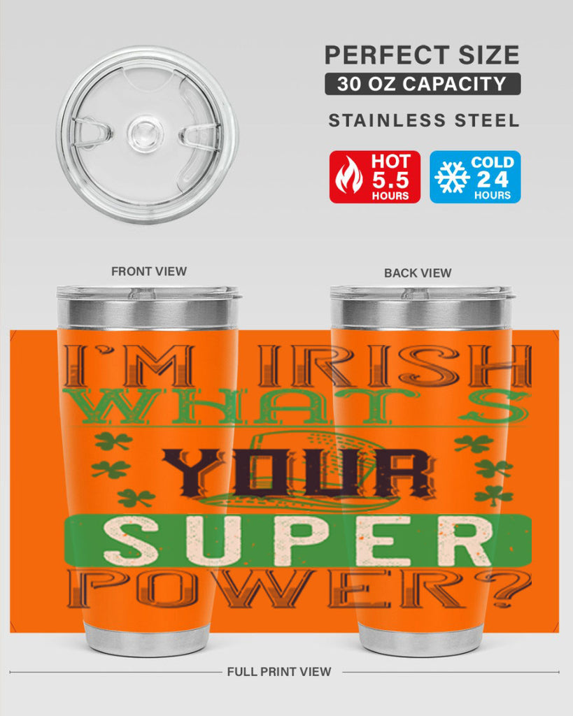 i’m irish what’s your super power Style 128#- St Patricks Day- Tumbler