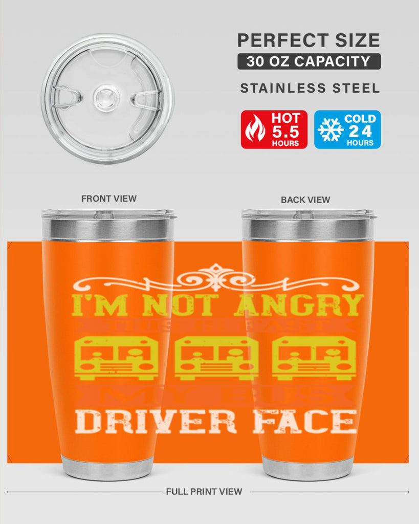 i’m not angry this is fast my bus driver face Style 24#- bus driver- tumbler