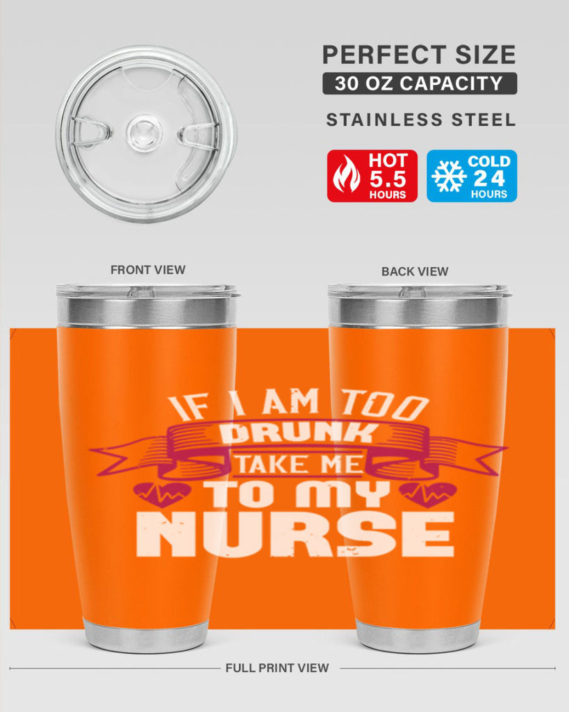 if i am too drunk take me Style 300#- nurse- tumbler