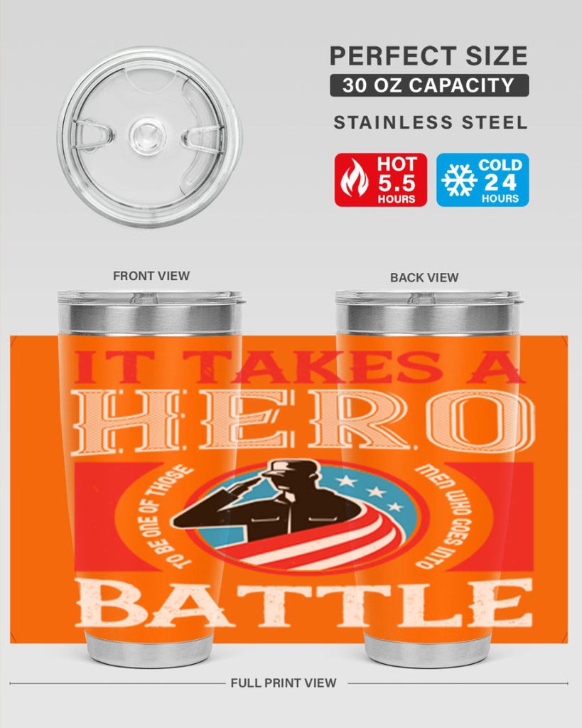 it takes a hero to be one of those men who goes into battle 50#- Veterns Day- Tumbler