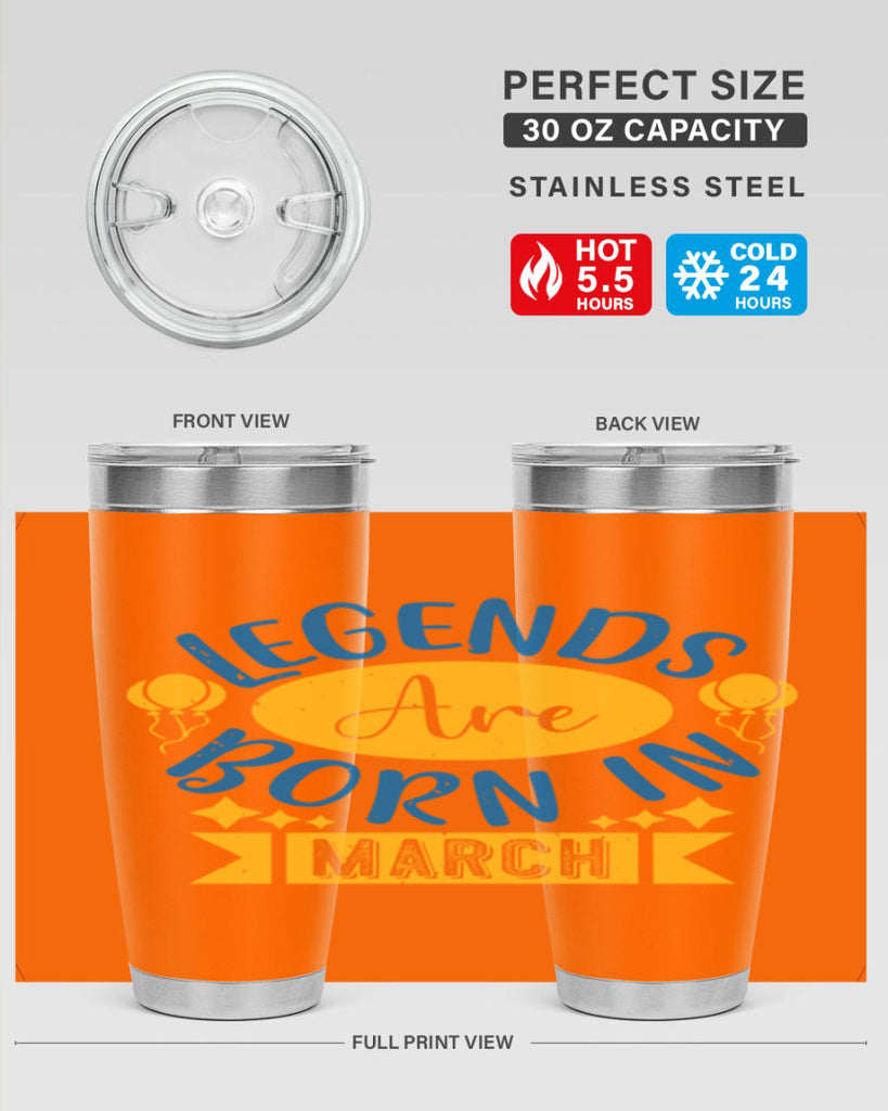 legends are born in march Style 56#- birthday- tumbler