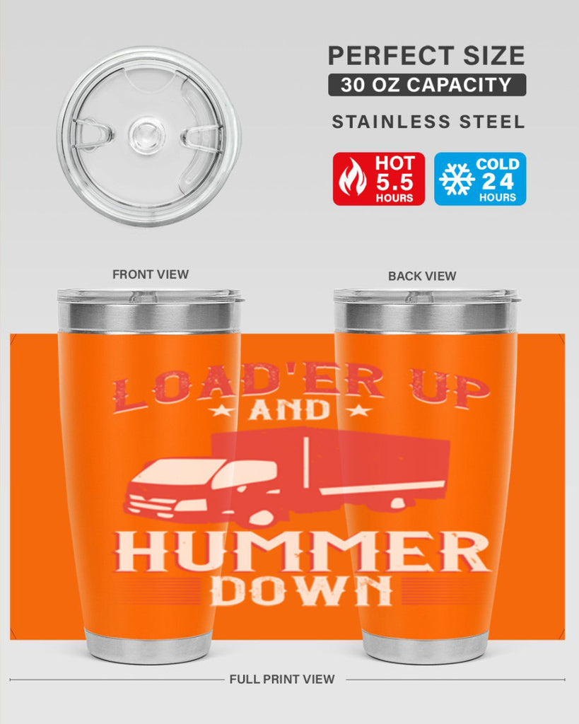 loader up and hummer down Style 32#- truck driver- tumbler