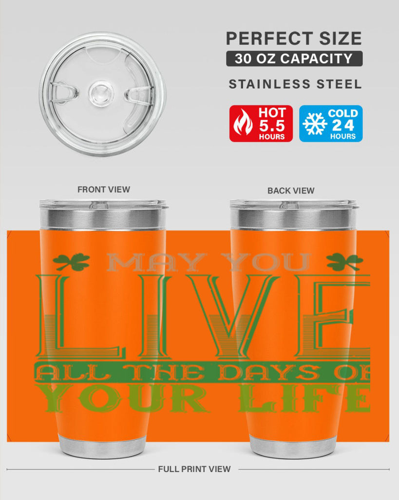 may you kive all the days of your life Style 115#- St Patricks Day- Tumbler