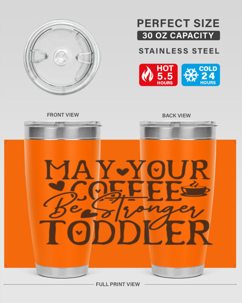 may your coffee be stronger than your toddler 380#- mom- Tumbler