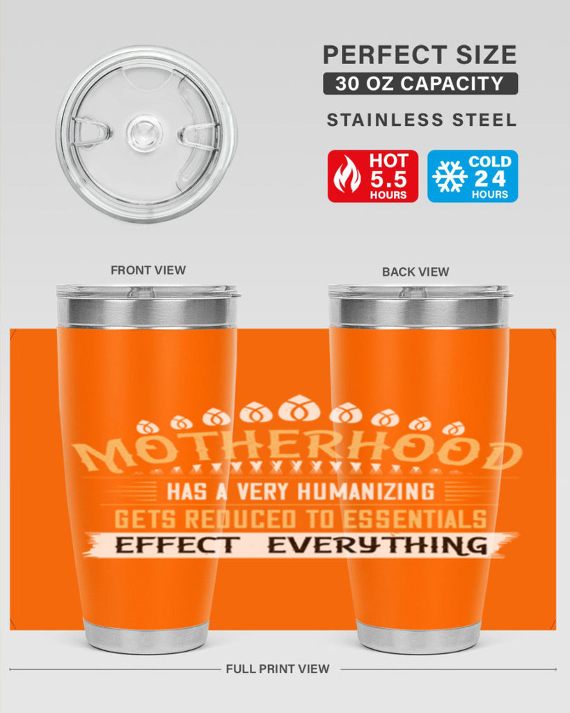 motherhood has a very humanizing effect everything gets reduced to essentials 98#- mom- Tumbler