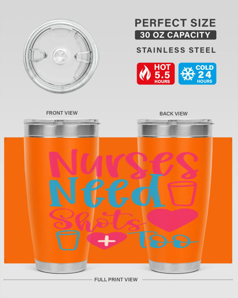 nurses need shots too Style Style 80#- nurse- tumbler