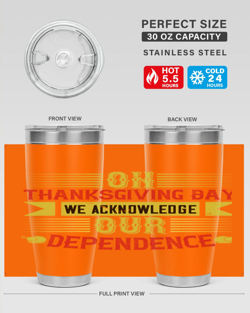 on thanksgiving day we acknowledge our dependence 19#- thanksgiving- Tumbler