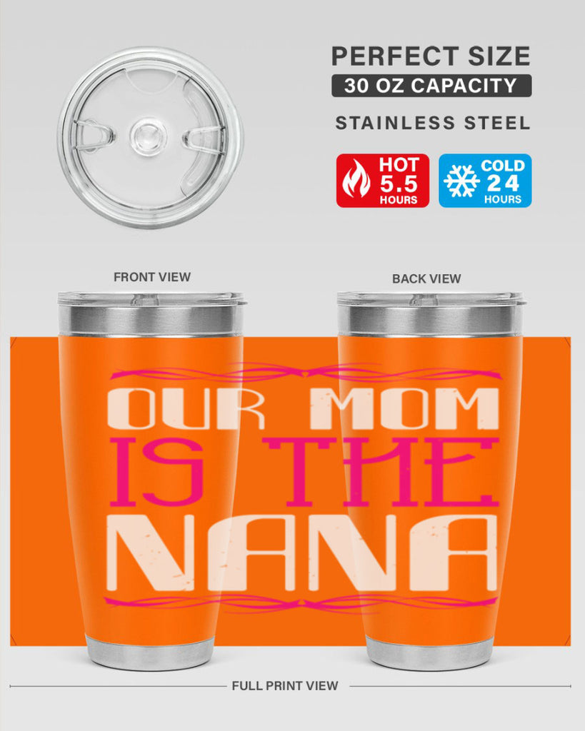 our mom is the nana 100#- grandma - nana- Tumbler