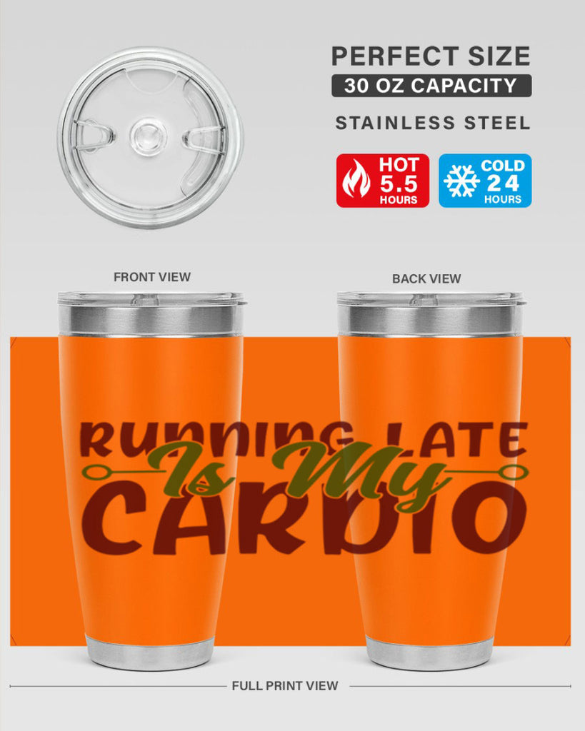 running late is my cardio 23#- gym- Tumbler
