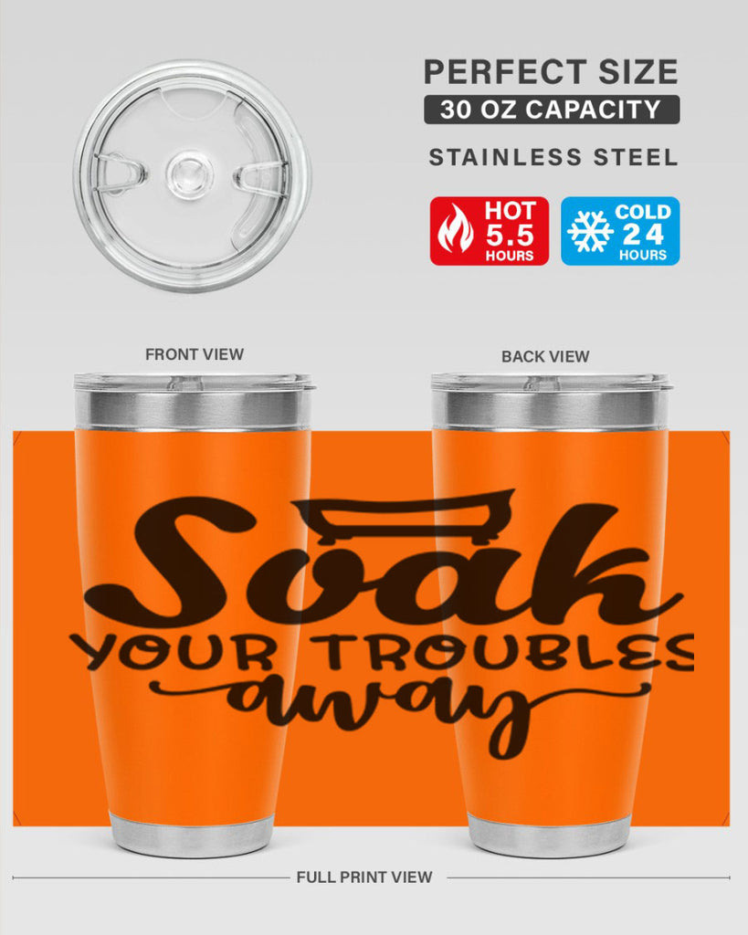 soak your troubles away 59#- bathroom- Tumbler