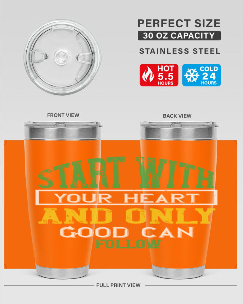 start with your heart and only good can follow 23#- vegan- Tumbler