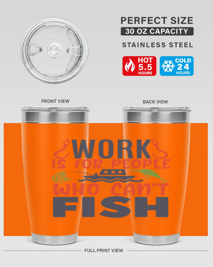 work is for people who cant fish 188#- fishing- Tumbler